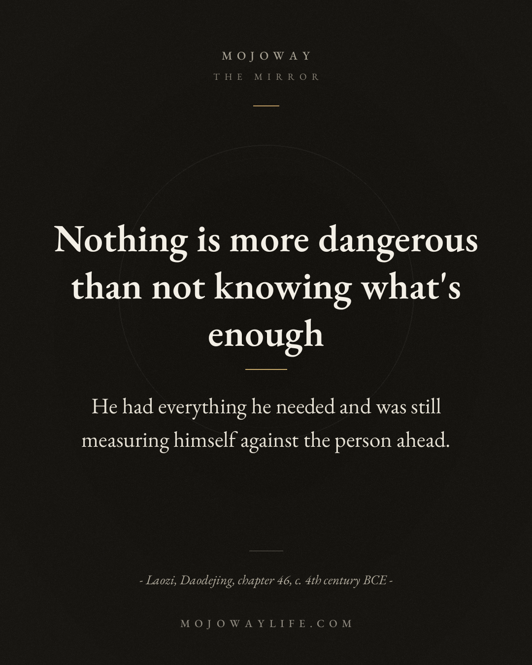 Nothing is more dangerous than not knowing what's enough