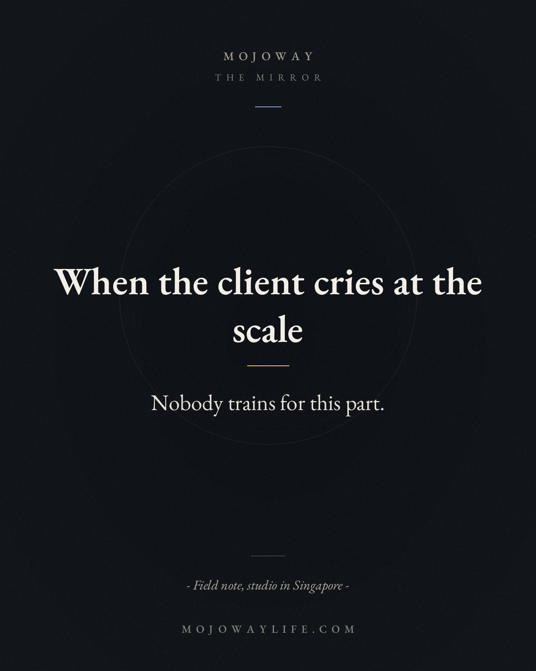 When the client cries at the scale