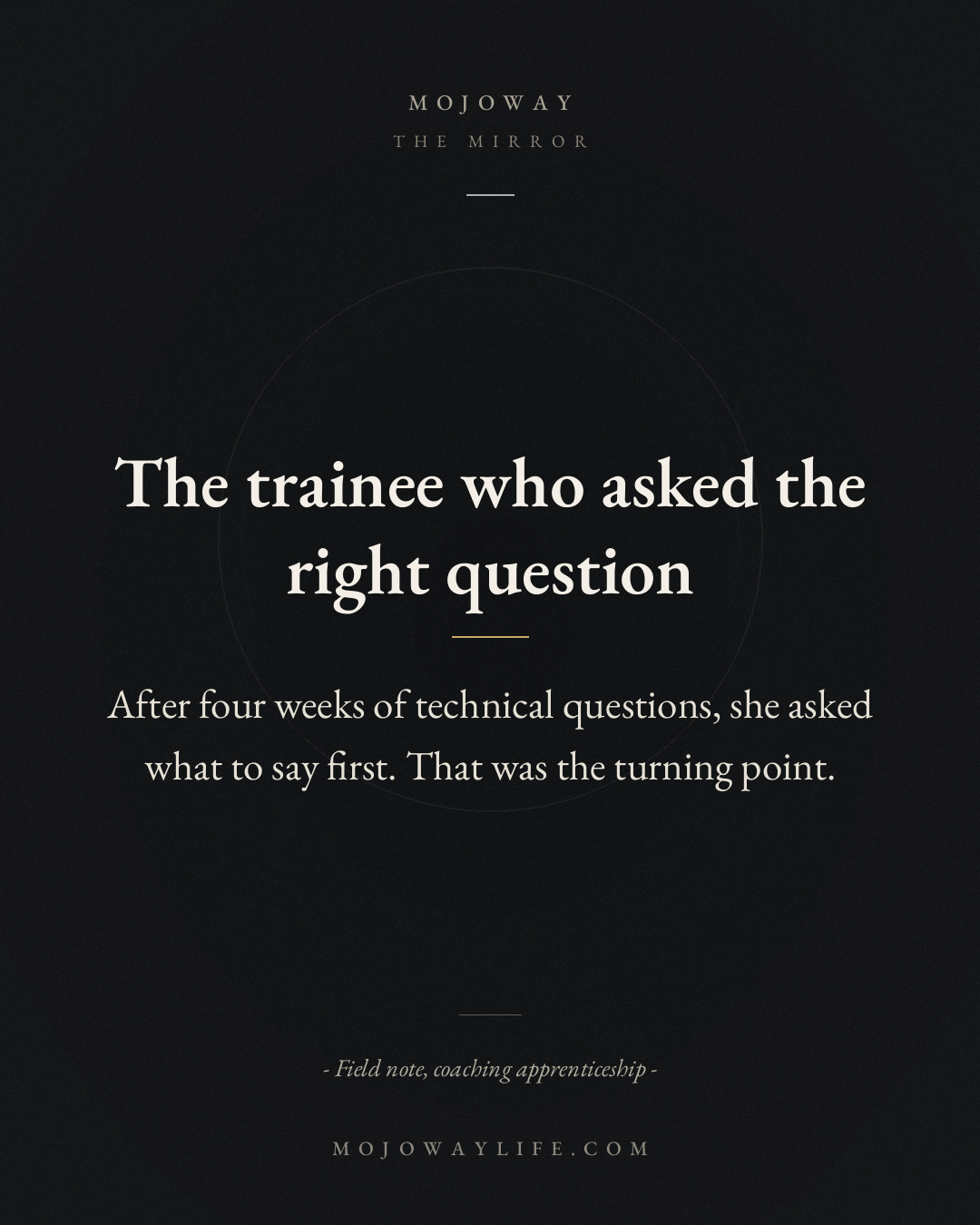 The trainee who asked the right question