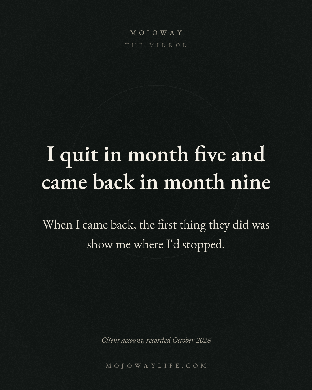 I quit in month five and came back in month nine